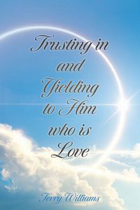 Produktbild: Trusting in and Yielding to Him who is Love