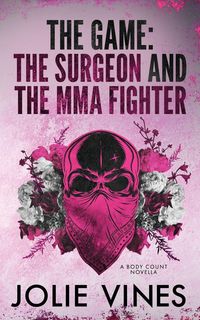 Produktbild: The Game - the Surgeon and the MMA Fighter (a Body Count novella)