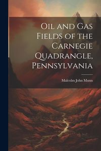 Produktbild: Oil and Gas Fields of the Carnegie Quadrangle, Pennsylvania