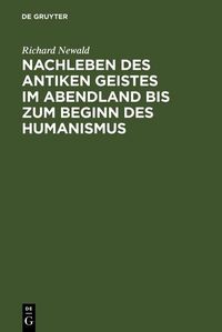 Produktbild: Nachleben des antiken Geistes im Abendland bis zum Beginn des Humanismus