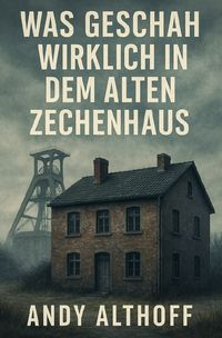 Produktbild: Was geschah wirklich in dem alten Zechenhaus