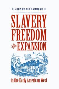 Produktbild: Slavery, Freedom, and Expansion in the Early American West