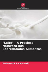 Produktbild: "Leite" - A Preciosa Natureza dos Sobredotados Alimentos