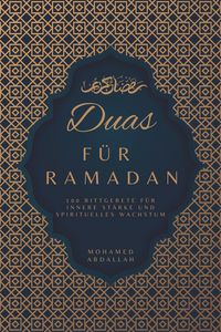 Produktbild: Duas F&uuml;r Ramadan: 100 Bittgebete f&uuml;r innere St&auml;rke und spirituelles Wachstum