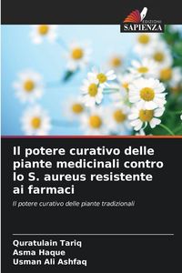 Produktbild: Il potere curativo delle piante medicinali contro lo S. aureus resistente ai farmaci