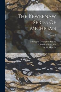 Produktbild: The Keweenaw Series Of Michigan; Volume 1