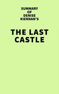 Produktbild: Summary of Denise Kierman's The Last Castle