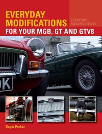Produktbild: Everyday Modifications for Your MGB, GT and GTV8