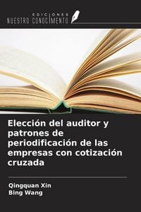 Produktbild: Elecci&oacute;n del auditor y patrones de periodificaci&oacute;n de las empresas con cotizaci&oacute;n cruzada