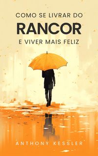 Produktbild: Como Se Livrar Do Rancor E Viver Mais Feliz