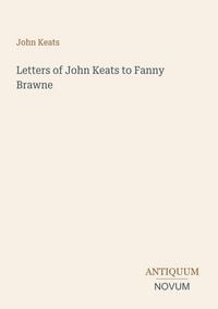 Produktbild: Letters of John Keats to Fanny Brawne