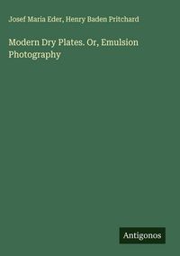 Produktbild: Modern Dry Plates. Or, Emulsion Photography