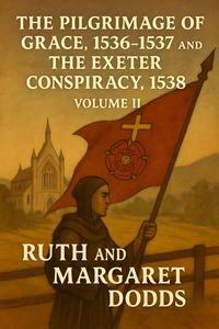Produktbild: Pilgrimage of Grace 1536-1537 and The Exeter Conspiracy 1538 Vol. II