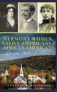 Produktbild: Vermont Women, Native Americans & African Americans: Out of the Shadows of History