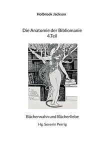 Produktbild: Die Anatomie der Bibliomanie 4.Teil