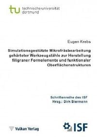 Produktbild: Simulationsgest&uuml;tzte Mikrofr&auml;sbearbeitung geh&auml;rteter Werkzeugst&auml;hle zur Herstellung filigraner Formelemente und funktionaler Oberfl&auml;chenstrukturen