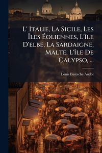 Produktbild: L' Italie, La Sicile, Les &Atilde;les &Atilde;oliennes, L'&Atilde;(R)le D'elbe, La Sardaigne, Malte, L'&Atilde;(R)le De Calypso, ...