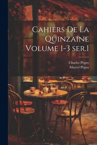 Produktbild: Cahiers de la quinzaine Volume 1-3 ser.1