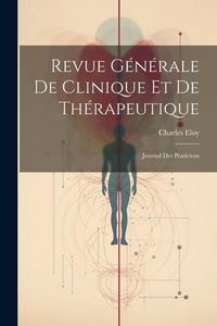 Produktbild: Revue G&eacute;n&eacute;rale De Clinique Et De Th&eacute;rapeutique