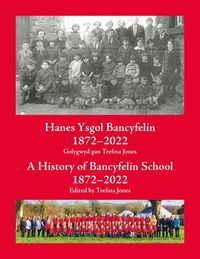 Produktbild: Hanes Ysgol Bancyfelin 1872-2022 a History of Bancyfelin School 1872-2022