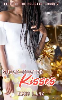 Produktbild: Sugar-Coated Kisses (Taste of the Holidays, #4)