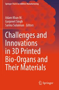 Produktbild: Challenges and Innovations in 3D Printed Bio-Organs and Their Materials