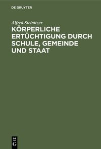 Produktbild: K&ouml;rperliche Ert&uuml;chtigung durch Schule, Gemeinde und Staat