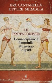 Produktbild: Le protagoniste. L'emancipazione femminile attraverso lo sport
