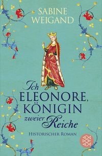 Produktbild: Ich, Eleonore, K&ouml;nigin zweier Reiche