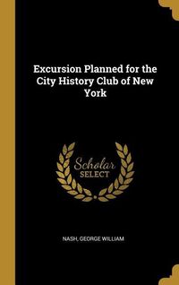 Produktbild: Excursion Planned for the City History Club of New York