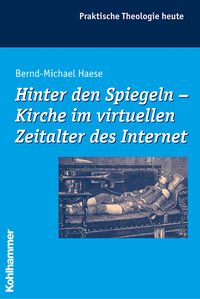 Bild vom Artikel Hinter den Spiegeln - Kirche im virtuellen Zeitalter des Internet vom Autor Bernd-Michael Haese