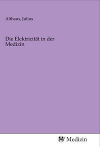 Produktbild: Die Elektricit&auml;t in der Medizin