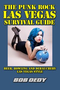 Produktbild: The Punk Rock Las Vegas Survival Guide: Beer, Bowling and Debauchery Las Vegas Style