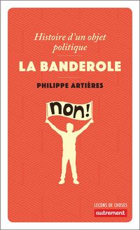 Produktbild: La banderole : histoire d'un objet politique