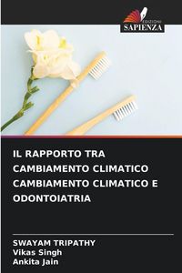 Produktbild: Il Rapporto Tra Cambiamento Climatico Cambiamento Climatico E Odontoiatria