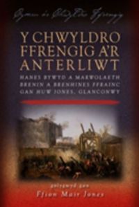 Produktbild: Jones, F: Y Chwyldro Ffrengig a'r Anterliwt