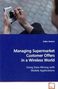 Produktbild: Herbort, V: Managing Supermarket Customer Offers in a Wirele