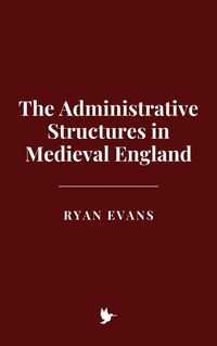Produktbild: The Administrative Structures in Medieval England