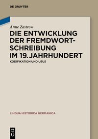 Produktbild: Die Entwicklung der Fremdwortschreibung im 19. Jahrhundert