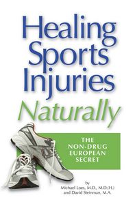 Produktbild: Healing Sports Injuries Naturally: The Non-Drug European Secret