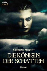 Bild vom Artikel Die Königin der Schatten vom Autor Abraham Merritt
