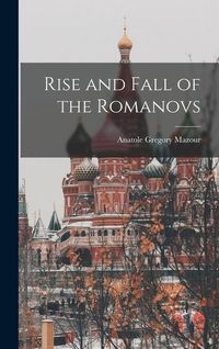 Bild vom Artikel Rise and Fall of the Romanovs vom Autor Anatole Gregory Mazour