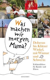 Produktbild: Was machen wir morgen, Mama? Doberan bis Kl&uuml;tzer Winkel&shy; mit Wismar und Schwerin