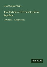 Produktbild: Recollections of the Private Life of Napoleon