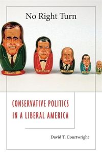 Produktbild: Courtwright, D: No Right Turn - Conservative Politics in a L