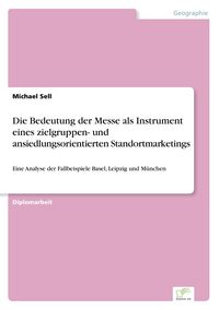 Produktbild: Die Bedeutung der Messe als Instrument eines zielgruppen- und ansiedlungsorientierten Standortmarketings