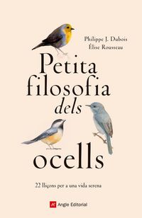 Produktbild: Petita filosofia dels ocells : 22 lli&ccedil;ons per a una vida serena