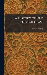 Produktbild: A History of Old English Glass