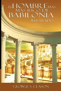 Produktbild: El Hombre Mas Rico de Babilionia - Ilustrado