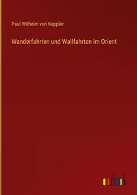 Produktbild: Wanderfahrten und Wallfahrten im Orient